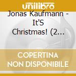 Jonas Kaufmann - It'S Christmas! (2 Cd) cd musicale