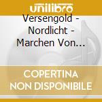 Versengold - Nordlicht - Marchen Von Morgen Edition (2 Cd) cd musicale