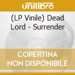 (LP Vinile) Dead Lord - Surrender lp vinile