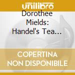 Dorothee Mields: Handel's Tea Time cd
