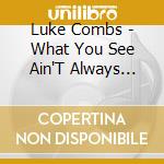 Luke Combs - What You See Ain'T Always What You Get cd