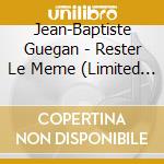 Jean-Baptiste Guegan - Rester Le Meme (Limited Edition) cd musicale