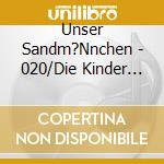 Unser Sandm?Nnchen - 020/Die Kinder Unserer Erde cd