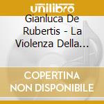 Gianluca De Rubertis - La Violenza Della Luce cd