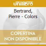 Bertrand, Pierre - Colors cd
