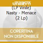 (LP Vinile) Nasty - Menace (2 Lp) lp vinile