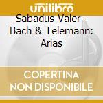 Sabadus Valer - Bach & Telemann: Arias cd