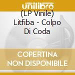 (LP Vinile) Litfiba - Colpo Di Coda lp vinile