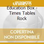 Education Box - Times Tables Rock cd musicale