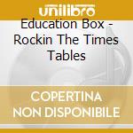 Education Box - Rockin The Times Tables cd musicale