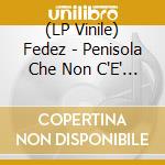 (LP Vinile) Fedez - Penisola Che Non C'E' (Vinile Colorato Blue) vinile