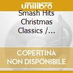 Smash Hits Christmas Classics / Various cd