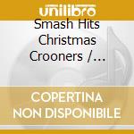 Smash Hits Christmas Crooners / Various cd