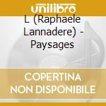 L (Raphaele Lannadere) - Paysages cd musicale