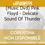 (Music Dvd) Pink Floyd - Delicate Sound Of Thunder cd