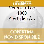 Veronica Top 1000 Allertijden / Various cd