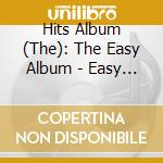 Hits Album (The): The Easy Album - Easy Listening Pop Classics From The 60s & 70s / Various (4 Cd) cd