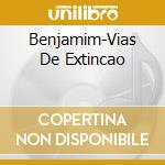 Benjamim-Vias De Extincao cd