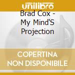 Brad Cox - My Mind'S Projection cd