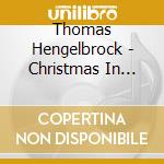 Thomas Hengelbrock - Christmas In Europe cd musicale