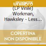 (LP Vinile) Workman, Hawksley - Less Rage More Tears vinile