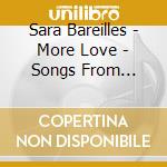 Sara Bareilles - More Love - Songs From Little Voice Season One cd