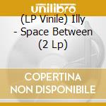 (LP Vinile) Illy - Space Between (2 Lp) vinile