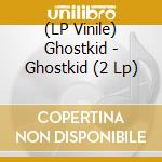 (LP Vinile) Ghostkid - Ghostkid (2 Lp) lp vinile