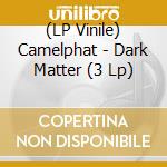 (LP Vinile) Camelphat - Dark Matter (3 Lp) lp vinile