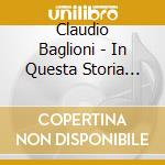 Claudio Baglioni - In Questa Storia Che E' La Mia (2 Cd) cd musicale