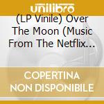 (LP Vinile) Over The Moon (Music From The Netflix Film) vinile