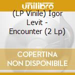 (LP Vinile) Igor Levit - Encounter (2 Lp) lp vinile
