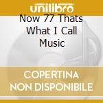 Now 77 Thats What I Call Music cd