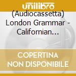 (Audiocassetta) London Grammar - Californian Soil cd musicale