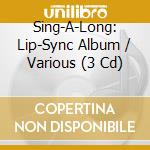 Sing-A-Long: Lip-Sync Album / Various (3 Cd) cd