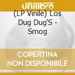 (LP Vinile) Los Dug Dug'S - Smog vinile