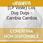 (LP Vinile) Los Dug Dugs - Cambia Cambia vinile