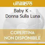 Baby K - Donna Sulla Luna cd