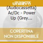 (Audiocassetta) Ac/Dc - Power Up (Grey Cassette) cd