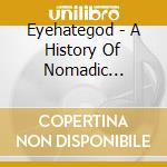 Eyehategod - A History Of Nomadic Behavior cd