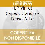 (LP Vinile) Capeo, Claudio - Penso A Te lp vinile