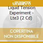Liquid Tension Experiment - Lte3 (2 Cd) cd musicale