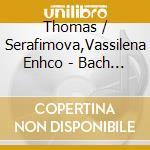 Thomas / Serafimova,Vassilena Enhco - Bach Mirror cd