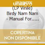 (LP Vinile) Birdy Nam Nam - Manual For.. -Reissue- vinile