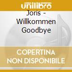 Joris - Willkommen Goodbye cd