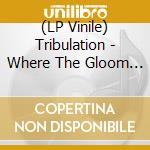 (LP Vinile) Tribulation - Where The Gloom Becomes Sound (Ltd. Dark Green Lp & Lp Booklet) vinile