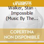 Walker, Stan - Impossible (Music By The Book) cd