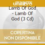 Lamb Of God - Lamb Of God (3 Cd) cd musicale