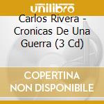 Carlos Rivera - Cronicas De Una Guerra (3 Cd) cd