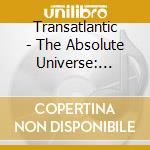 Transatlantic - The Absolute Universe: Forevermore (Extended Version) cd
